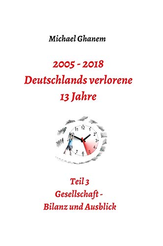 2005 - 2018: Deutschlands verlorene 13 Jahre: Teil 3: Gesellschaft - Bilanz und Ausblick