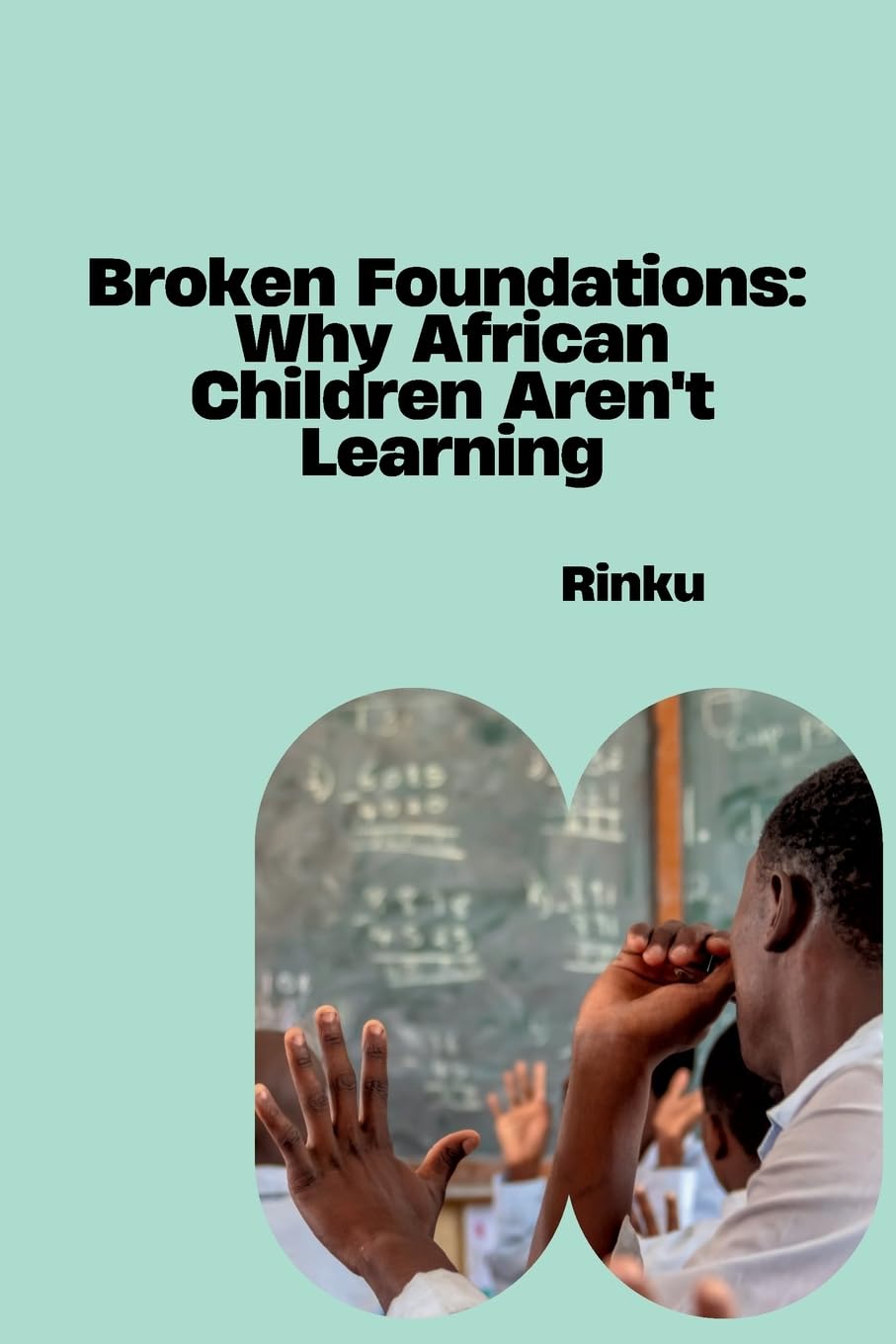 Broken Foundations: Why African Children Aren't Learning: DE