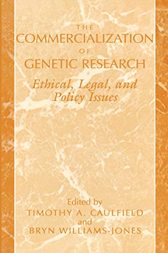The Commercialization of Genetic Research: Ethical, Legal, and Policy Issues