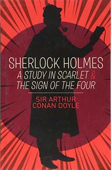 Sherlock Holmes: A Study in Scarlet & The Sign of the Four (Arcturus Classics)
