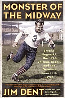 Monster of the Midway: Bronko Nagurski, the 1943 Chicago Bears, and the Greatest Comeback Ever