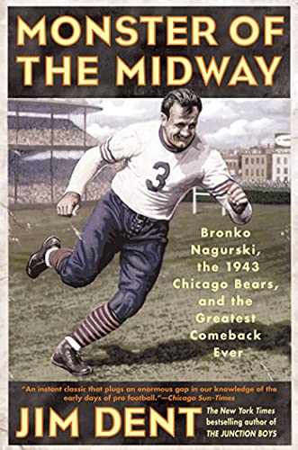 Monster of the Midway: Bronko Nagurski, the 1943 Chicago Bears, and the Greatest Comeback Ever