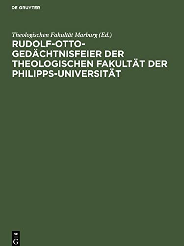 Rudolf-Otto-Gedächtnisfeier der Theologischen Fakultät der Philipps-Universität: Ansprachen und Grußworte