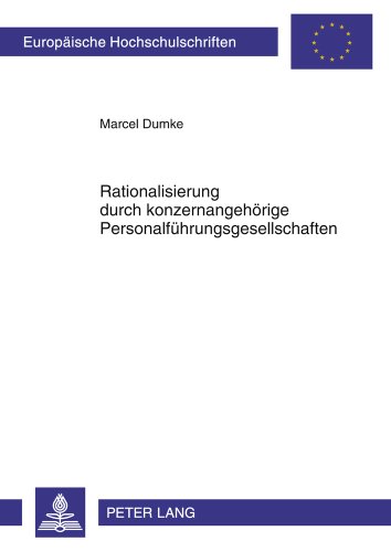 Rationalisierung durch konzernangehörige Personalführungsgesellschaften (Europäische Hochschulschriften - Reihe II)