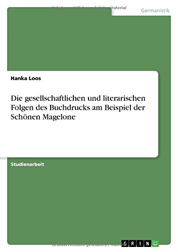 Die gesellschaftlichen und literarischen Folgen des Buchdrucks am Beispiel der Schönen Magelone
