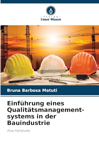 Einführung eines Qualitätsmanagement-systems in der Bauindustrie: Eine Fallstudie