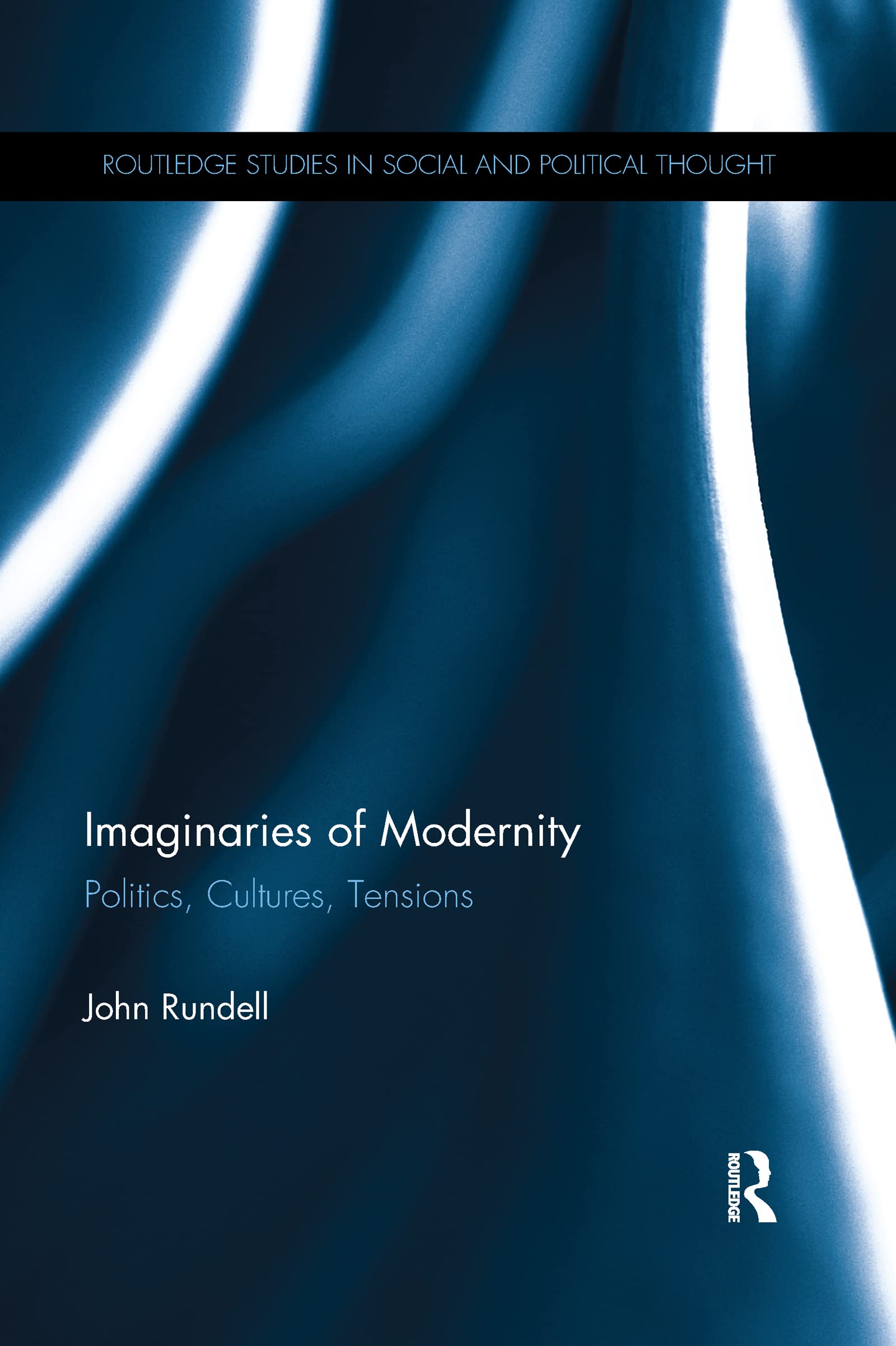 Imaginaries of Modernity: Politics, Cultures, Tensions (Routledge Studies in Social and Political Thought)