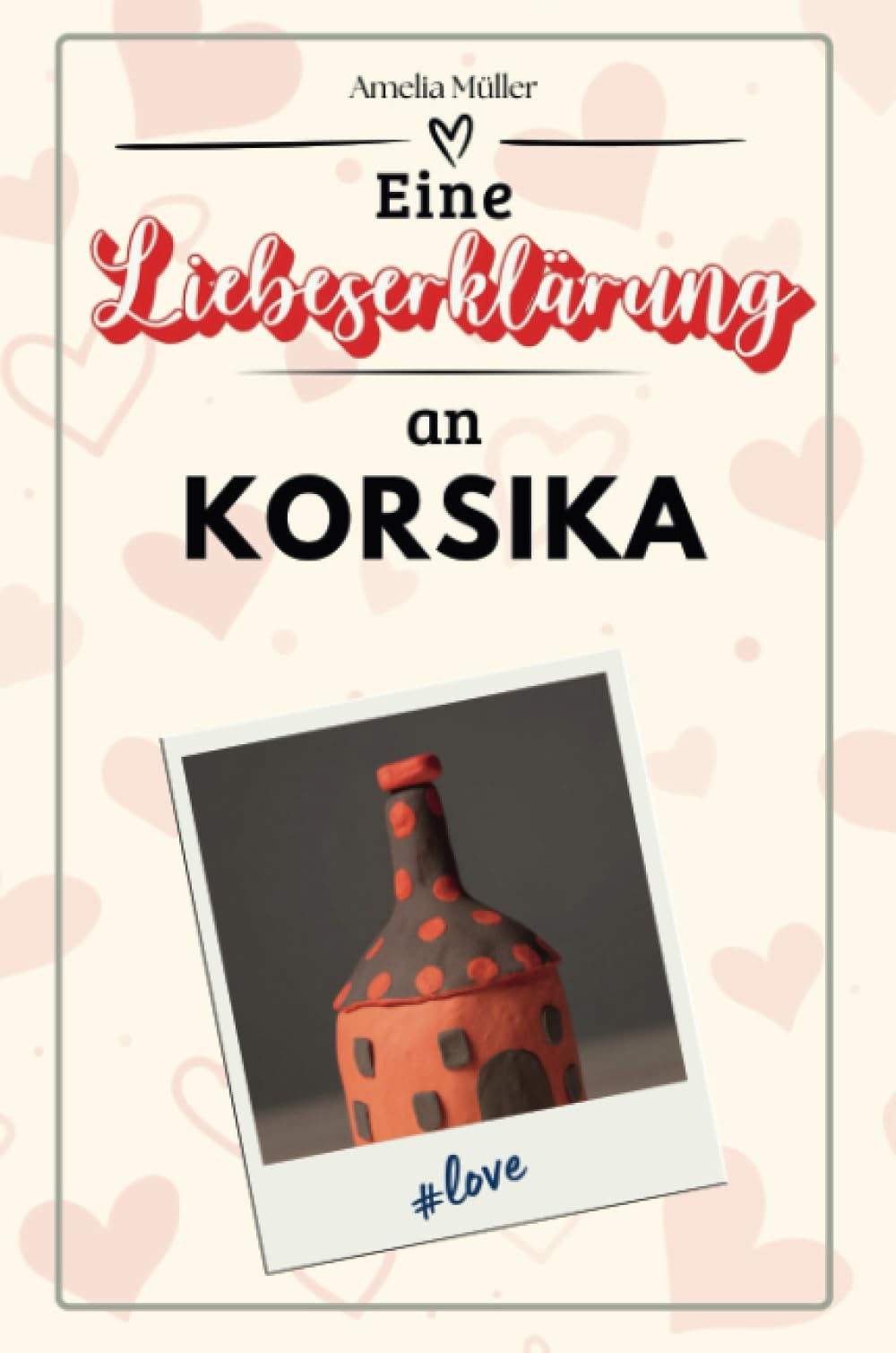 Eine Liebeserklärung an Korsika - Die große Hommage - das perfekte Geschenk für Weihnachten und Geburtstag und jeden Anlass