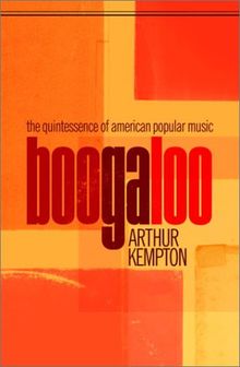 Boogaloo: The Quintessence of American Popular Music