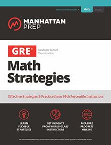GRE Math Strategies: Effective Strategies & Practice from 99th Percentile Instructors (Manhattan Prep GRE Strategy Guides)