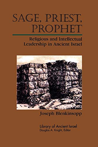 Sage, priest, Prophet: Religious and Intellectual Leadership in Ancient Israel (Library of Ancient Israel)