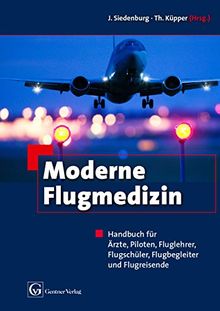 Moderne Flugmedizin: Handbuch für Ärzte, Piloten,Fluglehrer, Flugschüler, Flugbegleiter und Flugreisende