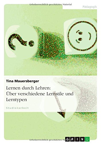 Lernen durch Lehren: Über verschiedene Lernstile und Lerntypen
