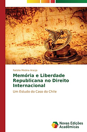 Memória e liberdade republicana no Direito Internacional: Um estudo do caso do Chile