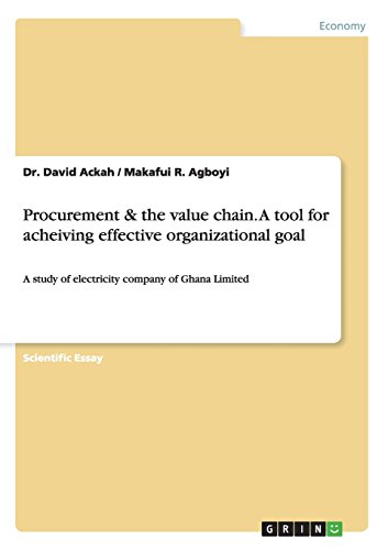 Procurement & the value chain. A tool for acheiving effective organizational goal: A study of electricity company of Ghana Limited