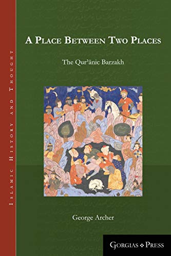 A Place Between Two Places: The Quranic Barzakh (Islamic History and Thought, Band 1)