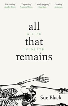 All That Remains: A Life in Death