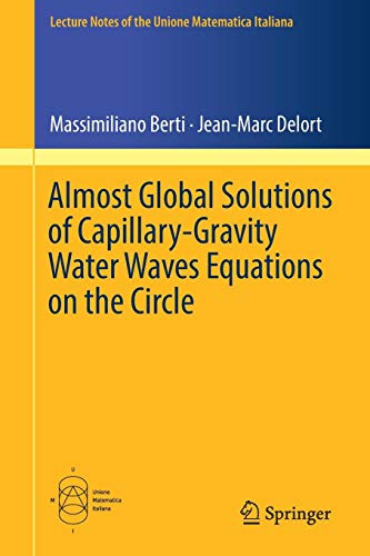 Almost Global Solutions of Capillary-Gravity Water Waves Equations on the Circle (Lecture Notes of the Unione Matematica Italiana, Band 24)
