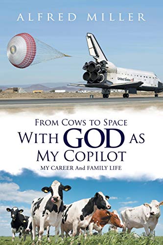 From Cows to Space With God as My Copilot: MY CAREER And FAMILY LIFE