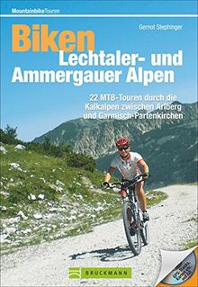 Biken Lechtaler- und Ammergauer Alpen: 22 MTB-Touren durch die Kalkalpen zwischen Arlberg und Garmisch-Partenkirchen. Die schönsten MTB Touren im Allgäu in einem Bike Guide; inkl. GPS Daten