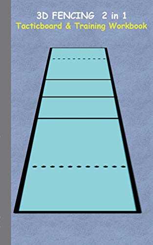 3D Fencing 2 in 1 Tacticboard and Training Book: Tactics/strategies/drills for trainer/coaches, notebook, training, exercise, exercises, drills, ... tactic, competition, match, bestseller