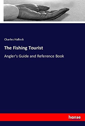The Fishing Tourist: Angler's Guide and Reference Book