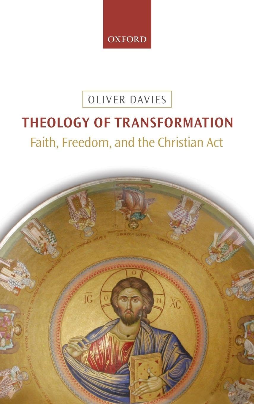 THEOLOGY OF TRANSFORMATION C: Faith, Freedom, and the Christian Act