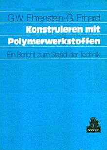 Konstruieren mit Polymerwerkstoffen: Ein Bericht zum Stand der Technik
