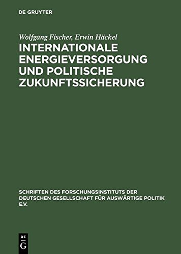 Internationale Energieversorgung und politische Zukunftssicherung: Das europäische Energiesystem nach der Jahrtausendwende: Außenpolitik, Wirtschaft, ... für Auswärtige Politik e.V., Band 51)