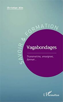 Vagabondages : transmettre, enseigner, former...