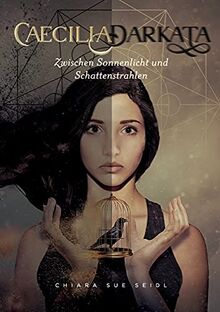 Caecilia Darkata: Zwischen Sonnenlicht und Schattenstrahlen