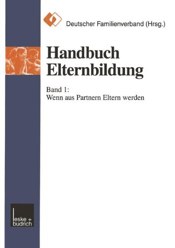 DFV-Handuch Elternbildung. Das DFU-Elternbildungsprogramm: Handbuch Elternbildung, 2 Bde., Bd.1, Wenn aus Partnern Eltern werden: Band 1: Wenn aus Partnern Eltern werden