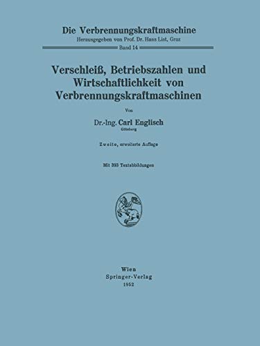 Verschleiß, Betriebszahlen und Wirtschaftlichkeit von Verbrennungskraftmaschinen (Die Verbrennungskraftmaschine, 14, Band 14)