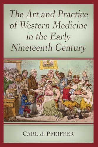 The Art and Practice of Western Medicine in the Early Nineteenth Century