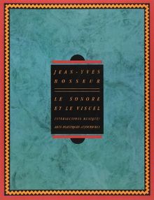 Le sonore et le visuel : intersections musique-arts plastiques aujourd'hui
