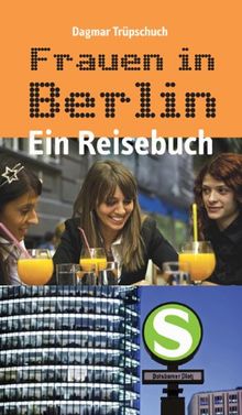 Frauen in Berlin - Ein Reisebuch