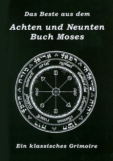 Das Beste aus dem Achten und Neunten Buch Moses