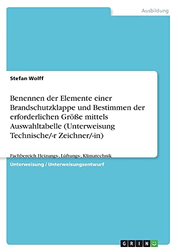 Benennen der Elemente einer Brandschutzklappe und Bestimmen der erforderlichen Größe mittels Auswahltabelle (Unterweisung Technische/-r Zeichner/-in): Fachbereich Heizungs-, Lüftungs-, Klimatechnik