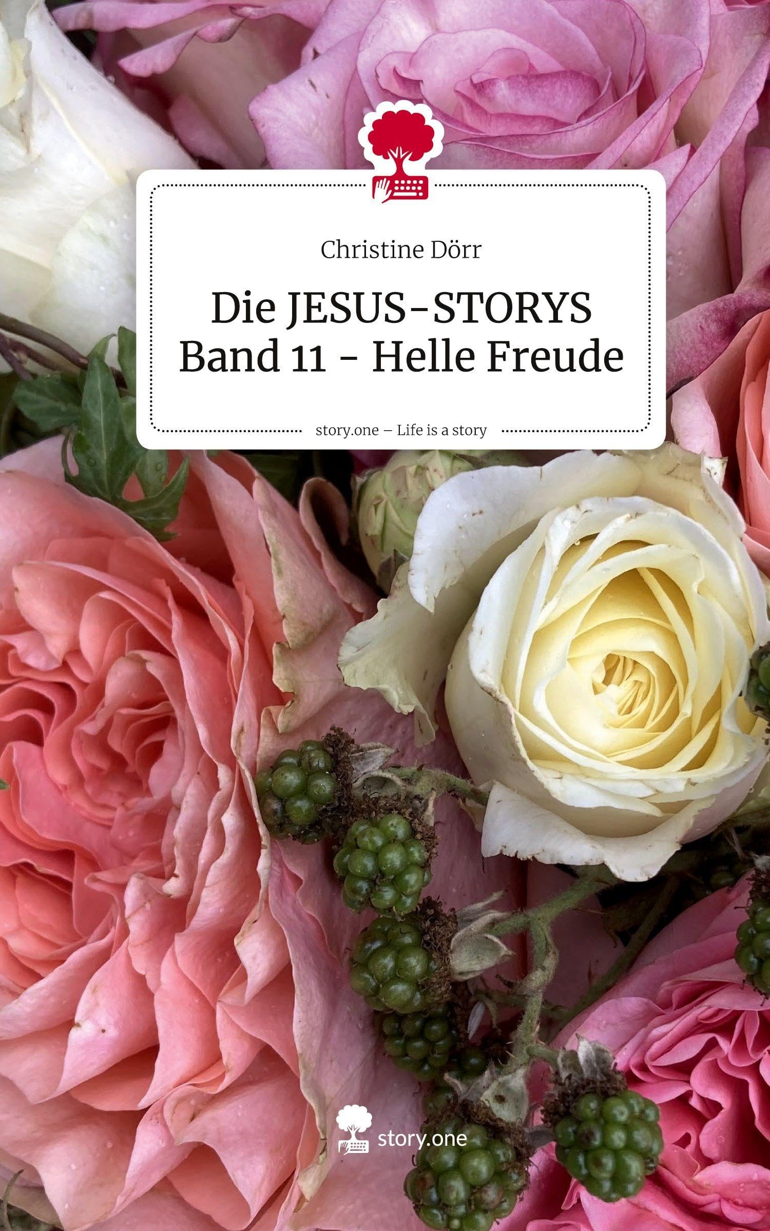 Die JESUS-STORYS Band 11 - Helle Freude. Life is a Story - story.one