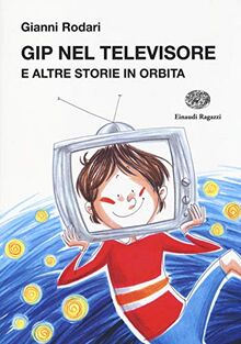 Gip nel televisore e altre storie in orbita (La biblioteca di Gianni Rodari)