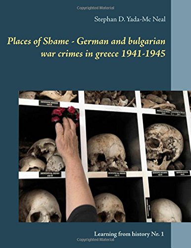 Places of Shame - German and bulgarian war crimes in greece 1941-1945 (Learning from History)