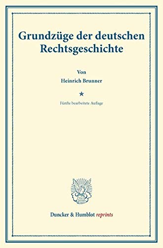 Grundzüge der Deutschen Rechtsgeschichte.: Funfte Auflage (Duncker & Humblot reprints)
