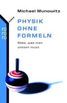 Physik ohne Formeln: Alles, was man wissen muss