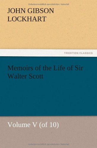 Memoirs of the Life of Sir Walter Scott, Volume V (of 10)