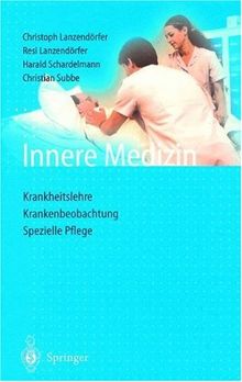 Innere Medizin: Krankheitslehre Krankenbeobachtung Spezielle Pflege