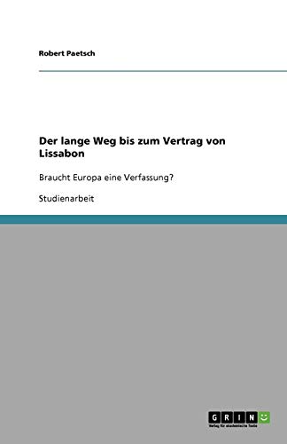 Der lange Weg bis zum Vertrag von Lissabon: Braucht Europa eine Verfassung?