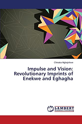 Impulse and Vision: Revolutionary Imprints of Enekwe and Eghagha