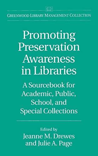 Promoting Preservation Awareness in Libraries: A Sourcebook for Academic, Public, School, and Special Collections (Greenwood Library Management Collection)