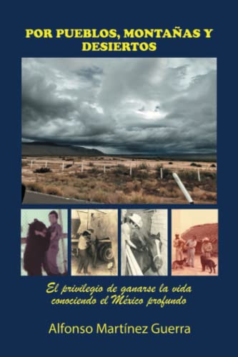 Por pueblos, montañas y desiertos: El privilegio de ganarse la vida conociendo el México profundo