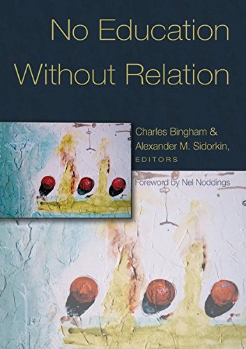 No Education Without Relation: Foreword by Nel Noddings (Counterpoints: Studies in the Postmodern Theory of Education)